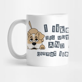 I like big mutts and I cannot lie Mug